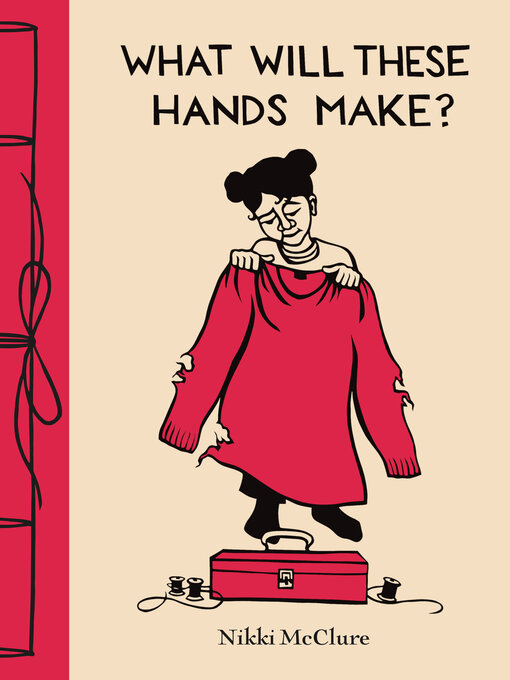 Title details for What Will These Hands Make? by Nikki McClure - Wait list